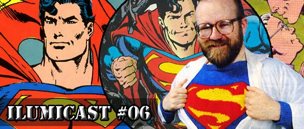 Leia mais sobre o artigo Ilumicast #06 – Os 26 anos do Superman de John Byrne!