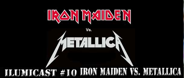 Leia mais sobre o artigo Ilumicast #10 – Iron Maiden vs. Metallica