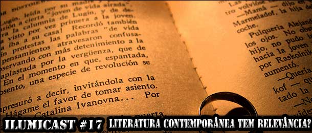 Leia mais sobre o artigo Ilumicast #17 – Literatura contemporânea tem relevância?