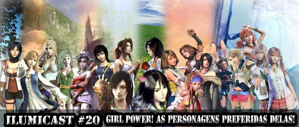 Você está visualizando atualmente Ilumicast #20 – Girl Power! As personagens preferidas delas!