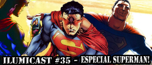 Leia mais sobre o artigo ILUMICAST #35 – Especial Superman!
