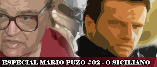 Você está visualizando atualmente Especial Mario Puzo #2 – O Siciliano!