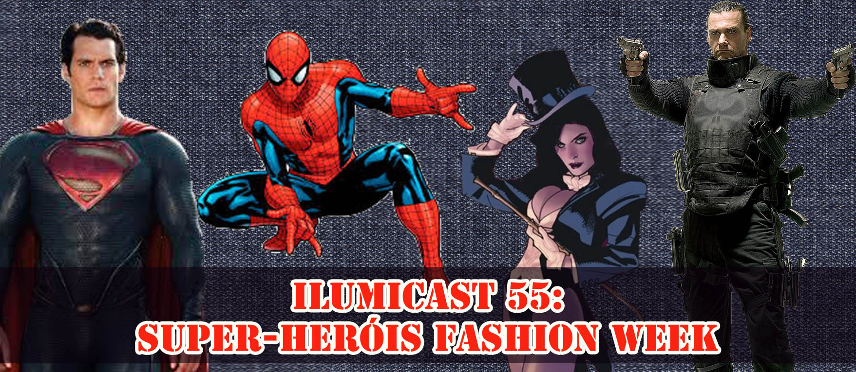 Leia mais sobre o artigo ILUMICAST #55 – Superheroes fashion week
