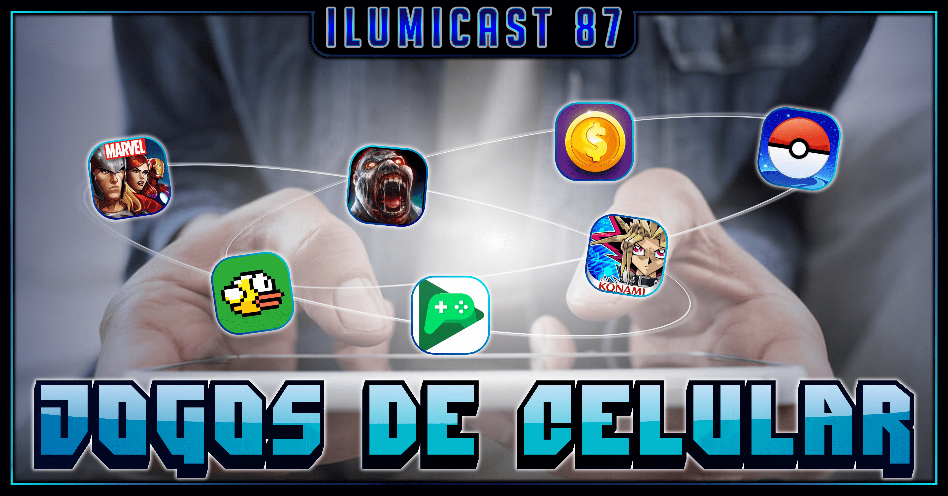 Você está visualizando atualmente Ilumicast #87 – Jogos de Celular