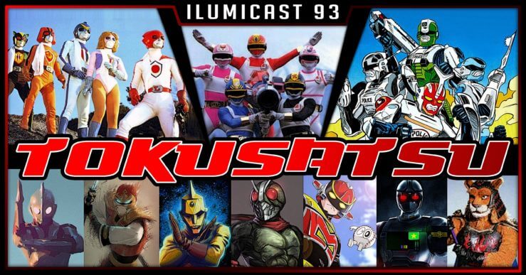 Você está visualizando atualmente ILUMICAST #93 – Tokusatsu
